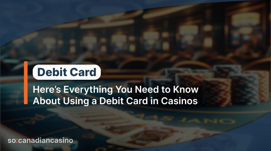 Best Debit Card Online Casinos in Canada 2024 Deposits & Withdrawals